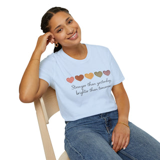 Stronger Than Yesterday, Brighter Than Tomorrow Motivational T-Shirt