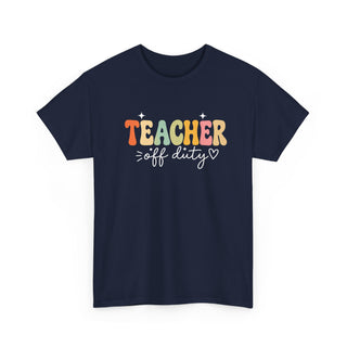 Teacher Off Duty Shirt, Funny Teacher Tee, Teacher Gift, Summer Shirt, Back to School Shirt, Teacher Appreciation Shirt