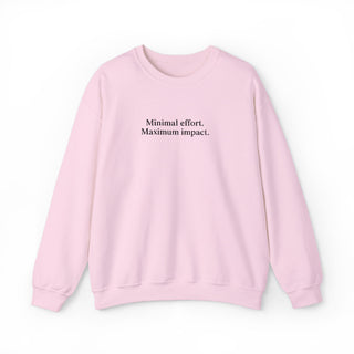 Minimal Effort Maximum Impact Sweatshirt, Aesthetic Motivational Crewneck