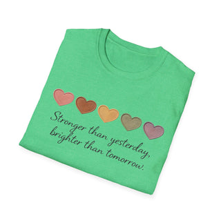 Stronger Than Yesterday, Brighter Than Tomorrow Motivational T-Shirt