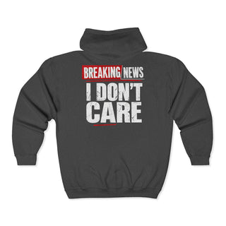 Breaking News I Don't Care Full Zip Unisex Hoodie with Front and Back Design