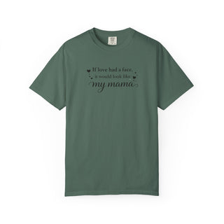 If Love Had a Face It Would Look Like My Mama Gift for Mom Tee