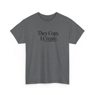 They Copy I Create Shirt, Bold Entrepreneur Mindset Graphic Tee
