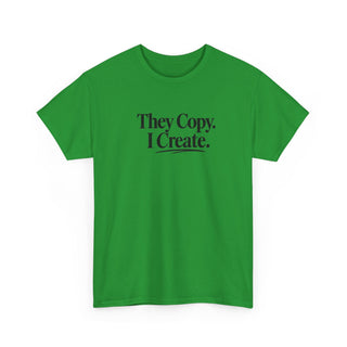 Bold Message Tee Entrepreneur Graphic Shirt They Copy I Create Statement Design Creative Professional Wear Motivational Clothing Collection Startup Culture Essential Cotton Fabric Classic Fit Business Casual Attire Daily Inspiration Outfit