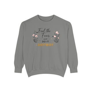 Feel the Fear Do It Anyway Inspirational Floral Sweatshirt Gift for Her