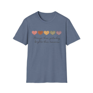 Stronger Than Yesterday, Brighter Than Tomorrow Motivational T-Shirt