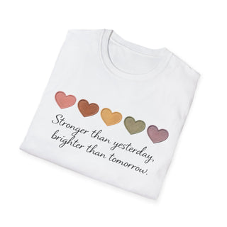 Stronger Than Yesterday, Brighter Than Tomorrow Motivational T-Shirt