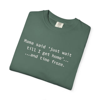 Funny Mom Life Shirt – “Wait Till I Get Home” Classic Mama Quote Tee