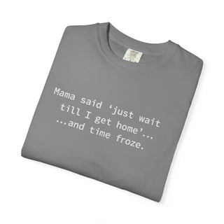 Funny Mom Life Shirt – “Wait Till I Get Home” Classic Mama Quote Tee