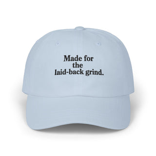 Made for the Laid-Back Grind Embroidered Cap – Unisex Classic Minimal Style