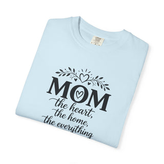 Mom T-Shirt – Heart Home Everything Quote Cute Gift for Mothers