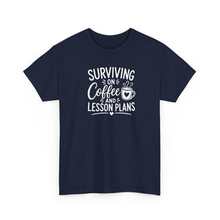Surviving on Coffee and Lesson Plans Teacher Shirt Funny Gift Tee