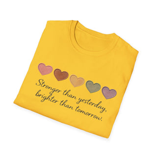 Stronger Than Yesterday, Brighter Than Tomorrow Motivational T-Shirt