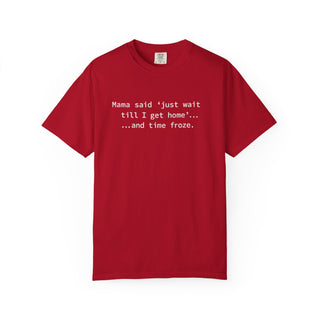Funny Mom Life Shirt – “Wait Till I Get Home” Classic Mama Quote Tee