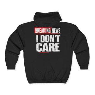 Breaking News I Don't Care Full Zip Unisex Hoodie with Front and Back Design