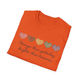 Stronger Than Yesterday, Brighter Than Tomorrow Motivational T-Shirt