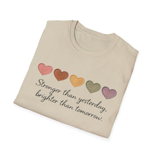 Stronger Than Yesterday, Brighter Than Tomorrow Motivational T-Shirt