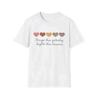 Stronger Than Yesterday, Brighter Than Tomorrow Motivational T-Shirt