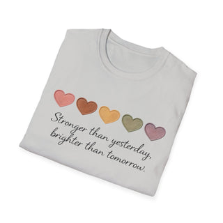 Stronger Than Yesterday, Brighter Than Tomorrow Motivational T-Shirt