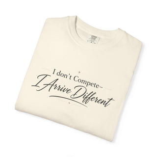 I Don’t Compete I Arrive Different Shirt, Motivational Quote Tee, Minimalist Mindset Graphic T-Shirt, Inspirational Apparel