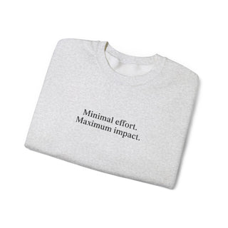 Minimal Effort Maximum Impact Sweatshirt, Aesthetic Motivational Crewneck