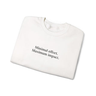 Minimal Effort Maximum Impact Sweatshirt, Aesthetic Motivational Crewneck