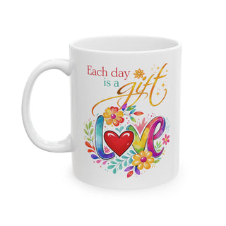 Each Day Is a Gift Love Floral Ceramic Mug Inspirational 11oz 15oz