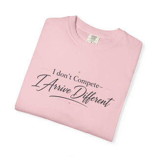 I Don’t Compete I Arrive Different Shirt, Motivational Quote Tee, Minimalist Mindset Graphic T-Shirt, Inspirational Apparel