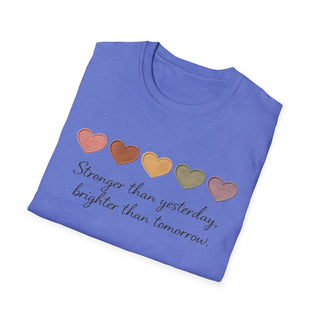 Stronger Than Yesterday, Brighter Than Tomorrow Motivational T-Shirt