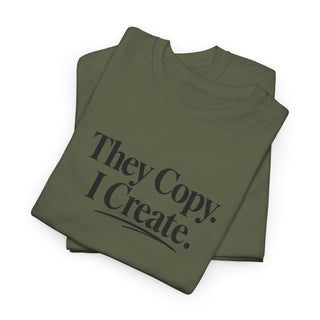 They Copy I Create Shirt, Bold Entrepreneur Mindset Graphic Tee
