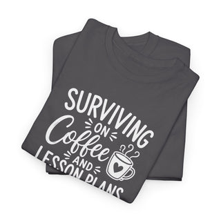 Surviving on Coffee and Lesson Plans Teacher Shirt Funny Gift Tee