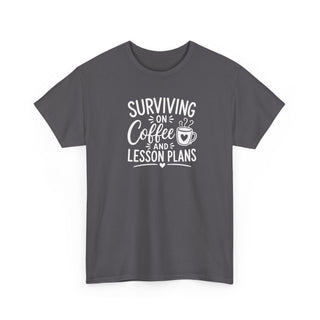 Surviving on Coffee and Lesson Plans Teacher Shirt Funny Gift Tee