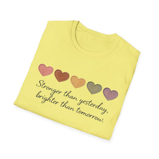 Stronger Than Yesterday, Brighter Than Tomorrow Motivational T-Shirt