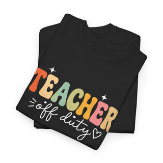 Teacher Off Duty Shirt, Funny Teacher Tee, Teacher Gift, Summer Shirt, Back to School Shirt, Teacher Appreciation Shirt