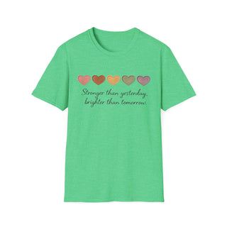 Stronger Than Yesterday, Brighter Than Tomorrow Motivational T-Shirt