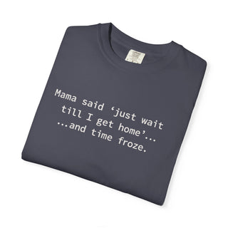 Funny Mom Life Shirt – “Wait Till I Get Home” Classic Mama Quote Tee