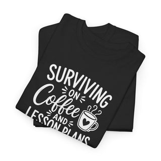 Surviving on Coffee and Lesson Plans Teacher Shirt Funny Gift Tee