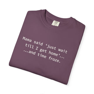 Funny Mom Life Shirt – “Wait Till I Get Home” Classic Mama Quote Tee