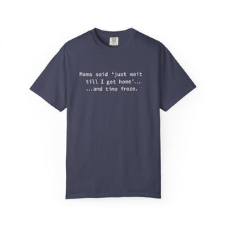 Funny Mom Life Shirt – “Wait Till I Get Home” Classic Mama Quote Tee
