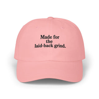 Made for the Laid-Back Grind Embroidered Cap – Unisex Classic Minimal Style