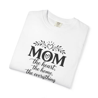 Mom T-Shirt – Heart Home Everything Quote Cute Gift for Mothers
