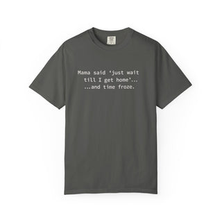 Funny Mom Life Shirt – “Wait Till I Get Home” Classic Mama Quote Tee