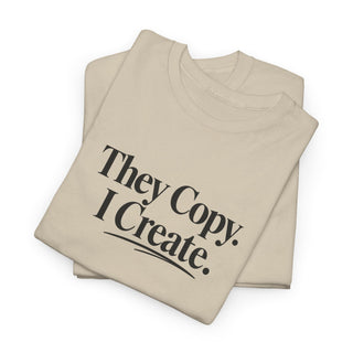 They Copy I Create Shirt, Bold Entrepreneur Mindset Graphic Tee