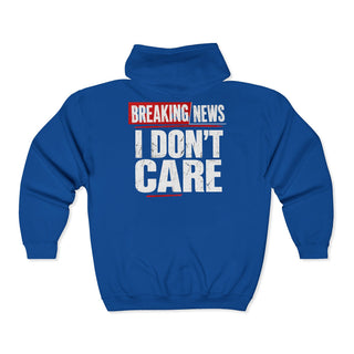 Breaking News I Don't Care Full Zip Unisex Hoodie with Front and Back Design