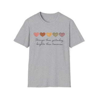 Stronger Than Yesterday, Brighter Than Tomorrow Motivational T-Shirt