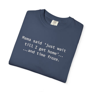 Funny Mom Life Shirt – “Wait Till I Get Home” Classic Mama Quote Tee