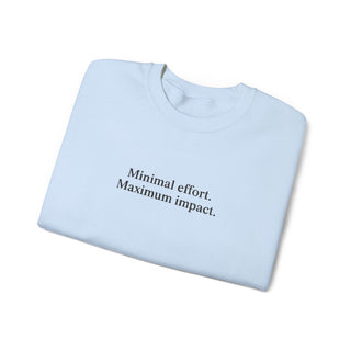 Minimal Effort Maximum Impact Sweatshirt, Aesthetic Motivational Crewneck