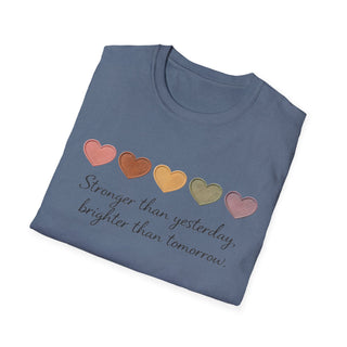 Stronger Than Yesterday, Brighter Than Tomorrow Motivational T-Shirt
