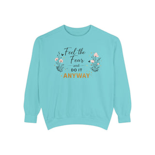 Feel the Fear Do It Anyway Inspirational Floral Sweatshirt Gift for Her