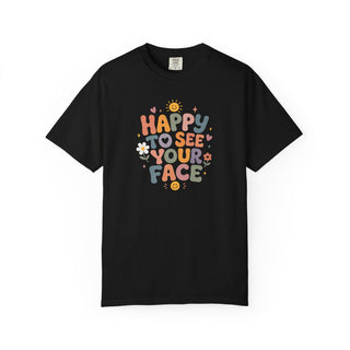 Unisex Teacher Shirt Casual Professional Wear Positive Message Design Garment Dyed Cotton Tee Happy To See Your Face Print Back To School Outfit Relaxed Fit Style Hand Lettered Floral Pattern Classroom Ready Wear Teacher Appreciation Gift